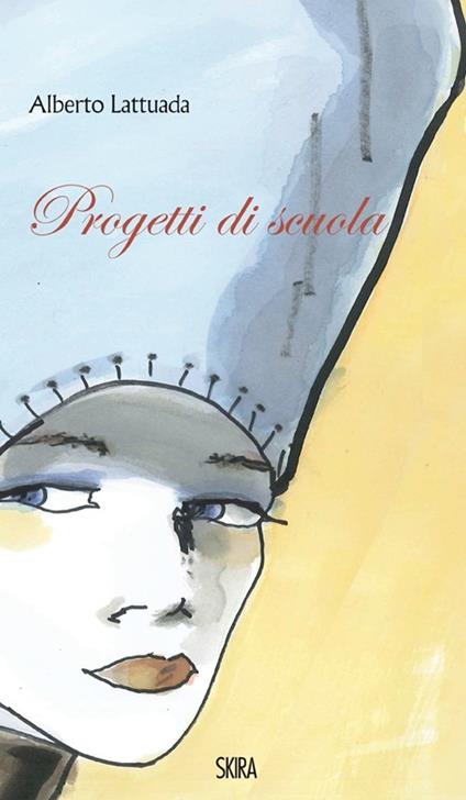 Progetti di scuola. Ediz. italiana e inglese - Alberto Lattuada - copertina