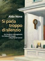 Si parla troppo di silenzio. Un incontro immaginario tra Edward Hopper e Raymond Carver