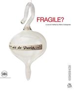 Fragile? Le stanze del vetro. Ediz. illustrata