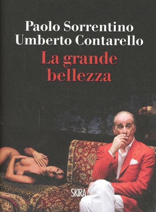 La grande bellezza - Paolo Sorrentino - Umberto Contarello - - Libro -  Skira - NarrativaSkira | IBS