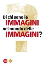 Di chi sono le immagini nel mondo delle immagini?