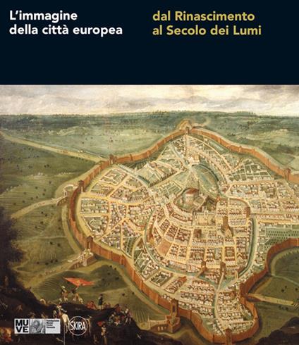 L' immagine della città europea dal Rinascimento al secolo dei Lumi. Ediz. illustrata - copertina