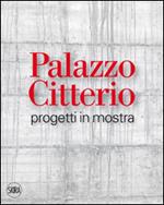 Palazzo Citterio. Progetti in mostra. Ediz. illustrata