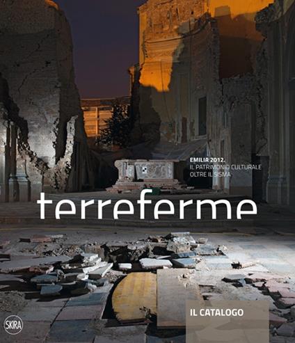 Terreferme. Emilia 2012. Il patrimonio culturale oltre il sisma. Ediz. illustrata - copertina