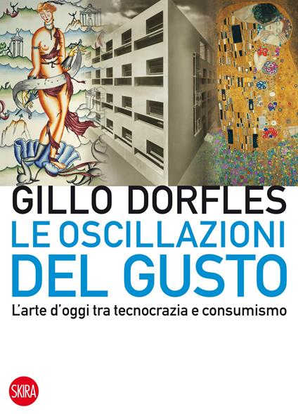 Le oscillazioni del gusto. L'arte d'oggi tra tecnocrazia e consumismo. Ediz. illustrata - Gillo Dorfles - ebook