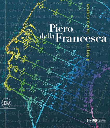 Piero della Francesca. Il disegno tra arte e scienza. Ediz. illustrata - copertina