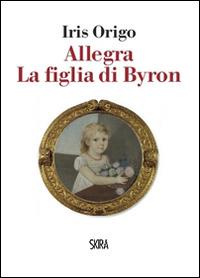 Allegra. La figlia di Byron - Iris Origo - copertina