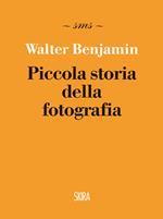 Piccola storia della fotografia. Ediz. illustrata