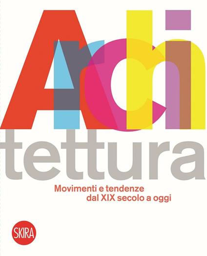 Architettura movimenti e tendenze dal XIX secolo a oggi. Ediz. illustrata - Luca Molinari - copertina