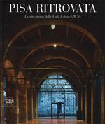 Pisa ritrovata. La città storica dalla A a Z dopo il Piuss. Ediz. a colori