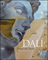 Dalì. Il sogno del classico. Ediz. illustrata - copertina