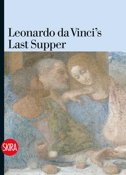 Leonardo da Vinci's Last Supper. Ediz. illustrata - Pietro C. Marani - copertina
