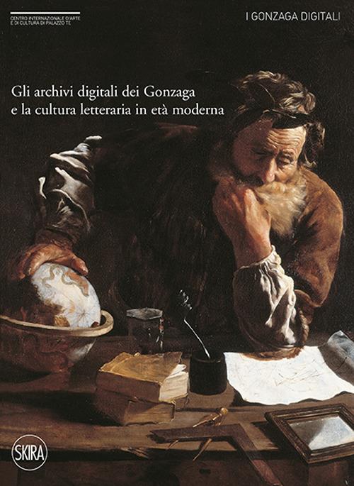 Gli archivi digitali dei Gonzaga e la cultura letteraria in età moderna - copertina