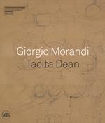 Giorgio Morandi. Tacita Dean. «Semplice come tuta la mia vita». Ediz. a colori