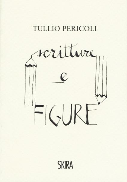 Tullio Pericoli. Scritture e figure. Ediz. a colori - Tullio Pericoli - copertina