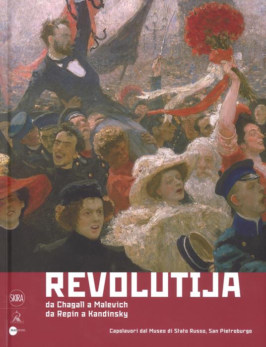 Revolutija. Da Chagall a Malevich, da Repin a Kandinsky. Capolavori dal Museo di Stato Russo, San Pietroburgo. Ediz. a colori - copertina