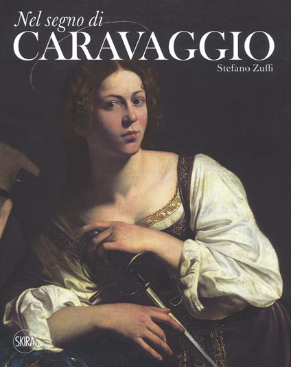 Nel segno di Caravaggio. Ediz. illustrata - Stefano Zuffi - copertina