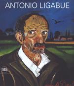 Antonio Ligabue. Ediz. a colori