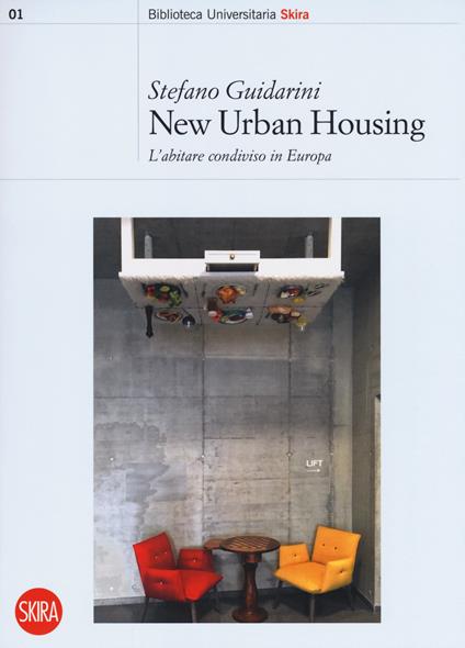 New urban housing. Abitare condiviso in Europa - Stefano Guidarini - copertina