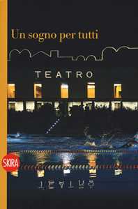 Un sogno per tutti. Il Parenti e i Bagni misteriosi. Ediz. illustrata