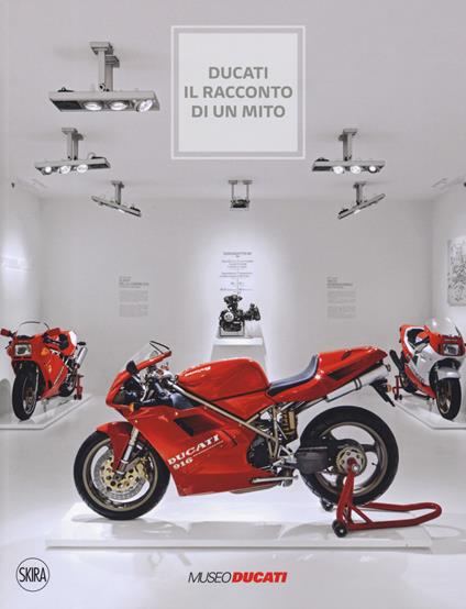 Ducati. Il racconto di un mito. Ediz. illustrata - copertina