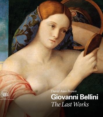 Giovanni Bellini. The last works. Ediz. a colori - David Alan Brown - copertina