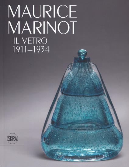 Maurice Marinot. Il vetro 1911-1934. Ediz. illustrata - copertina