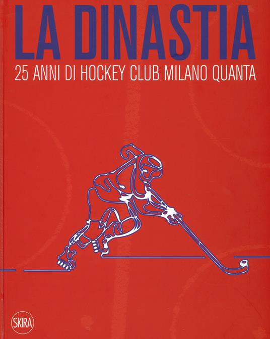 La dinastia. 25 anni di Hockey Club Milano Quanta. Ediz. illustrata - copertina