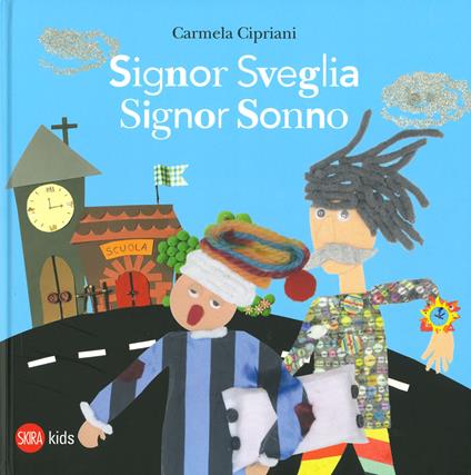 Signor Sveglia, signor Sonno. Ediz. a colori - Carmela Cipriani - copertina