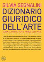 Dizionario giuridico dell'arte. Guida al diritto per il mondo dell'arte