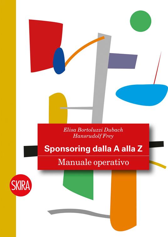 Sponsoring dalla A alla Z. Manuale operativo - Elisa Bortoluzzi Dubach,Hansrudolf Frey - ebook