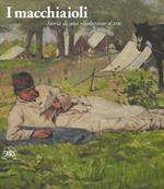 I macchiaioli. Storia di una rivoluzione d'arte. Ediz. illustrata