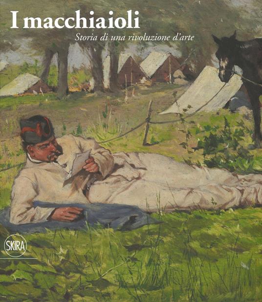 I macchiaioli. Storia di una rivoluzione d'arte. Ediz. illustrata - copertina