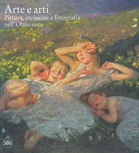 Arte e arti. Pittura, incisione e fotografia nell'Ottocento. Ediz. a colori - copertina