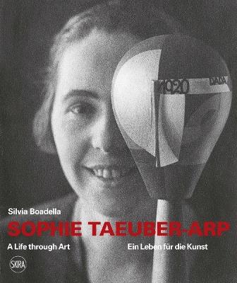 Sophie Taeuber-Arp (bilingual edition): A Life through Art / Ein Leben für die Kunst - Silvia Boadella,Sophie Taeuber-Arp - cover