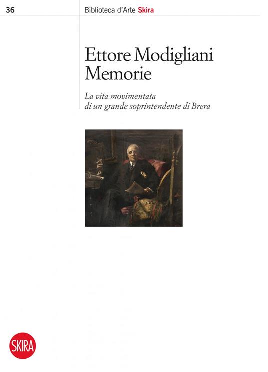 Memorie. La vita movimentata di un grande soprintendente di Brera - Ettore Modigliani,Marco Carminati - ebook