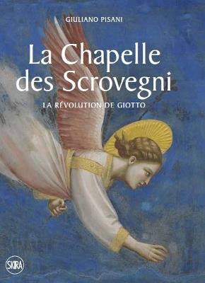 The Scrovegni Chapel. Giotto's revolution. Ediz. illustrata - Giuliano Pisani - copertina