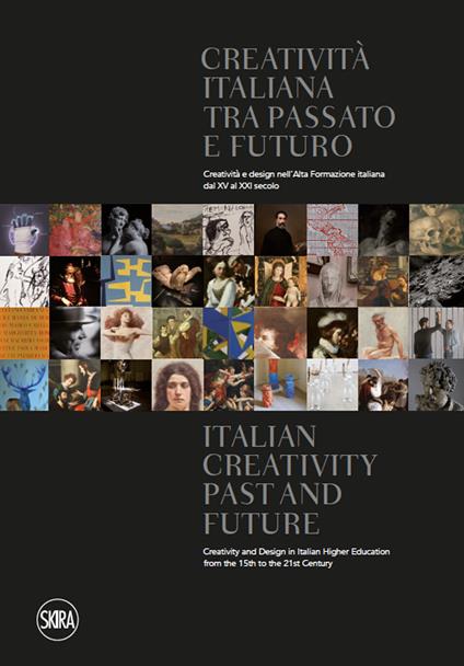 Creatività italiana tra passato e futuro. Creatività e design nell'Alta Formazione italiana dal XV al XXI secolo. Ediz. italiana e inglese - copertina