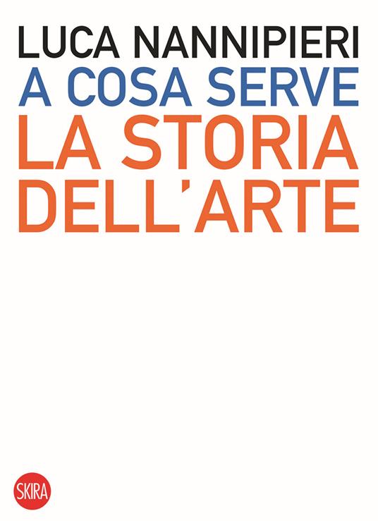 A cosa serve la storia dell'arte - Luca Nannipieri - copertina