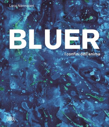 Bluer. I confini dell'anima. Ediz. italiana e inglese - copertina