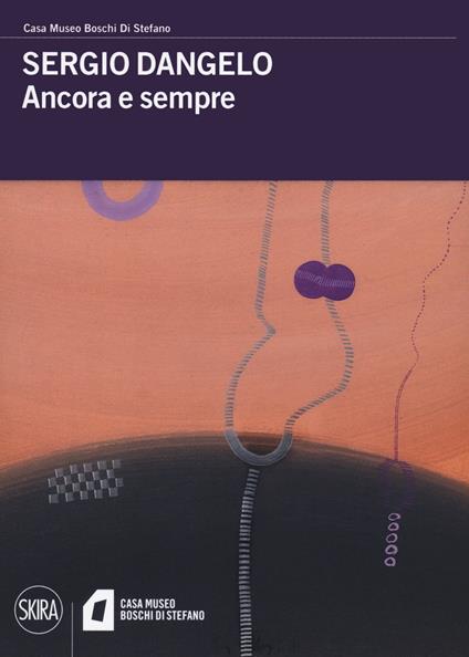 Sergio Dangelo. Ancora e sempre - copertina