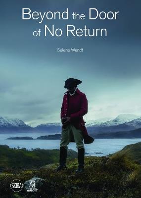 Beyond the Door of No Return: Confronting Hidden Colonial Histories through Contemporary Art - Selene Wendt - cover