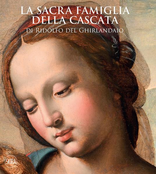 La sacra famiglia della Cascata di Ridolfo del Ghirlandaio. Ediz. illustrata - Paolo Togninelli - copertina