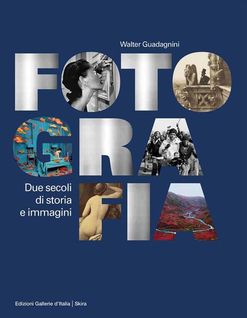 Fotografia. Due secoli di storia e immagini. Ediz. illustrata - Walter Guadagnini - copertina