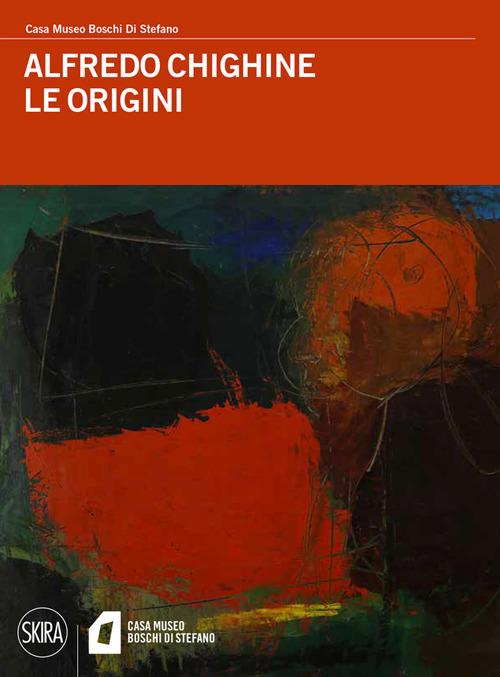 Alfredo Chighine. Le origini - Cristina Casero,Elisabetta Longari - copertina