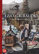 Ezio Gribaudo. La bellezza ci salverà. Ediz. illustrata