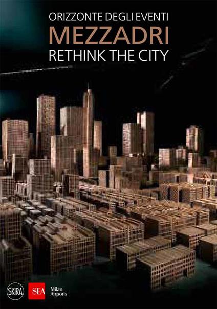 Matteo Mezzadri. Rethink the City. Orizzonte degli eventi. Ediz. illustrata - copertina