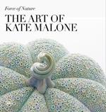 Force of Nature: The Art of Kate Malone