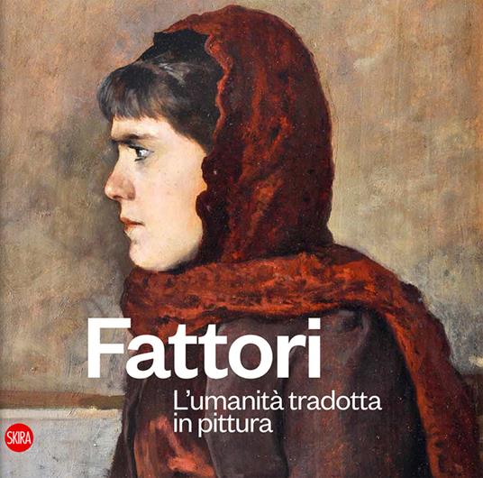 Fattori. L'umanità tradotta in pittura. Ediz. illustrata - copertina