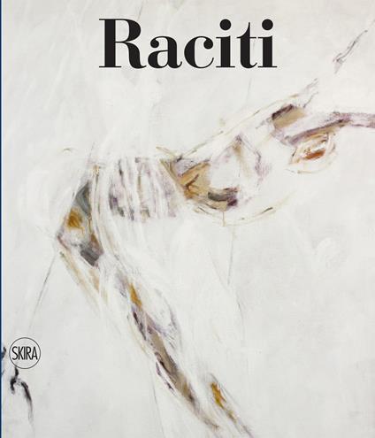 Raciti. Catalogo ragionato dell'opera pittorica 1950-2022. Ediz. illustrata - copertina